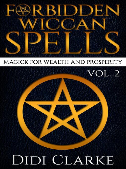 Title details for Magick for Wealth and Prosperity: Forbidden Wiccan Spells, #2 by Didi Clarke - Available